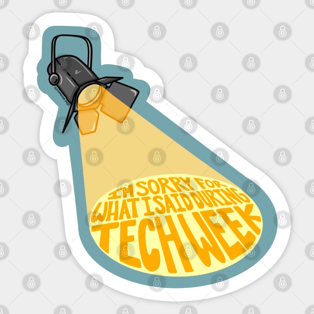 I’m sorry for what I said during tech week Sticker by scrambledpegs